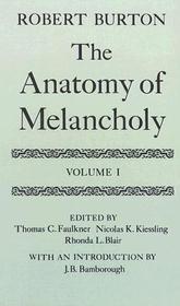 The Anatomy of Melancholy: Volume I