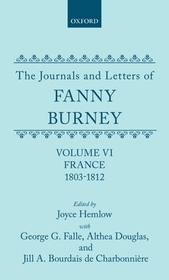 The Journals and Letters of Fanny Burney (Madame d'Arblay): Volume VI: France, 1803-1812: Letters 550-631