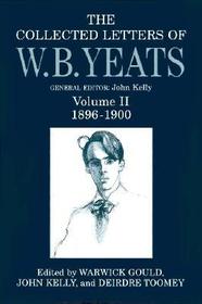 The Collected Letters of W. B. Yeats: Volume II: 1896-1900