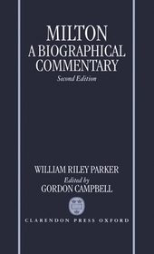 Milton: A Biographical Commentary: Volume II: Commentary, Notes, Index and Finding List