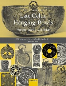 The Corpus of Late Celtic Hanging-Bowls: with An Account of the Bowls Found in Scandinavia
