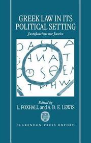 Greek Law in Its Political Setting: Justifications Not Justice