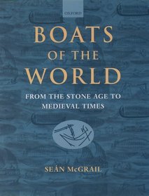 Boats of the World: From the Stone Age to Medieval Times