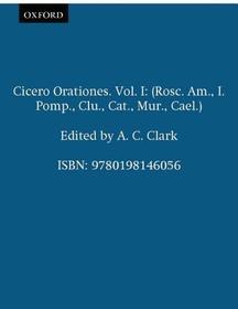 Cicero Orationes. Vol. I: (Rosc. Am., I. Pomp., Clu., Cat., Mur., Cael.)