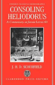 Consoling Heliodorus: A Commentary on Jerome Letter 60