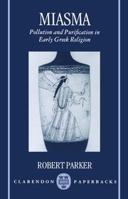 Miasma: Pollution and Purification in Early Greek Religion