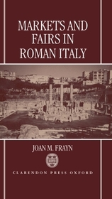 Markets and Fairs in Roman Italy: Their Importance from the Second Century BC to the Third Century