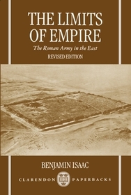 The Limits of Empire: The Roman Army in the East