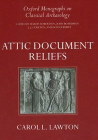 Attic Document Reliefs: Art and Politics in Ancient Athens