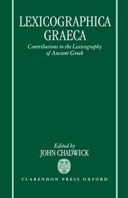 Lexicographica Graeca: Contributions to the Lexicography of Ancient Greek