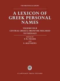 A Lexicon of Greek Personal Names: Volume III.B: Central Greece: From the Megarid to Thessaly