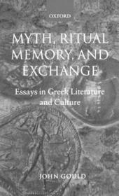 Myth, Ritual, Memory, and Exchange: Essays in Greek Literature and Culture