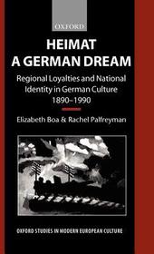Heimat - A German Dream: Regional Loyalties and National Identity in German Culture 1890-1990