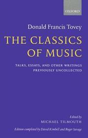 The Classics of Music: Talks, Essays, and Other Writings Previously Uncollected