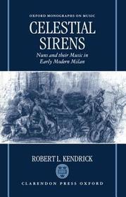 Celestial Sirens: Nuns and Their Music in Early Modern Milan
