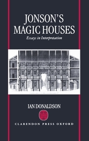 Jonson's Magic Houses: Essays in Interpretation