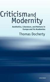 Criticism and Modernity: Aesthetics, Literature, and Nations in Europe and its Academies
