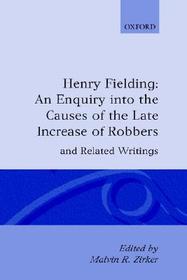 An Enquiry into the Causes of the Late Increase of Robbers, and Related Writings