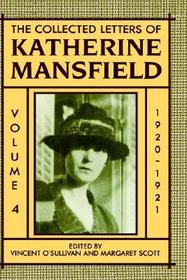 The Collected Letters of Katherine Mansfield: Volume IV: 1920-1921