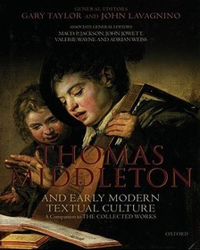 Thomas Middleton and Early Modern Textual Culture: A Companion to the Collected Works