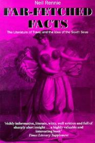 Far-Fetched Facts: The Literature of Travel and the Idea of the South Seas