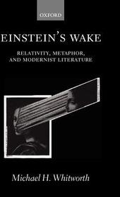 Einstein's Wake: Relativity, Metaphor, and Modernist Literature