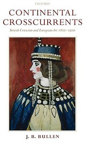 Continental Crosscurrents: British Criticism and European Art 1810-1910