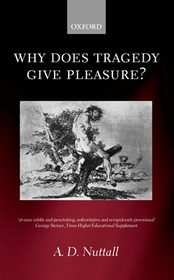Why Does Tragedy Give Pleasure? Why Does Tragedy Give Pleasure?