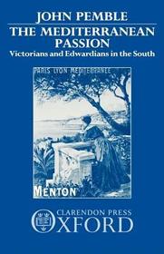 The Mediterranean Passion: Victorians and Edwardians in the South