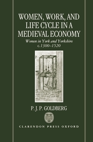 Women, Work, and Life Cycle in a Medieval Economy: Women in York and Yorkshire c.1300-1520