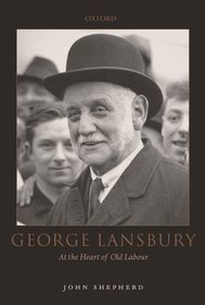 George Lansbury: At the Heart of Old Labour