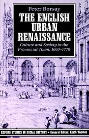 The English Urban Renaissance: Culture and Society in the Provincial Town 1660-1770