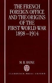 The French Foreign Office and the Origins of the First World War, 1898-1914