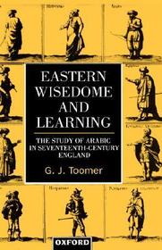 Eastern Wisedome and Learning: The Study of Arabic in Seventeenth-Century England