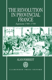 The Revolution in Provincial France: Aquitaine, 1789-1799