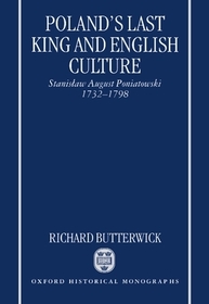 Poland's Last King and English Culture: Stanislaw August Poniatowski, 1732-1798