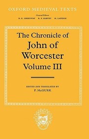 The Chronicle of John of Worcester: Volume III: The Annals from 1067 to 1140 with the Gloucester Interpolations and the Continuation to 1141
