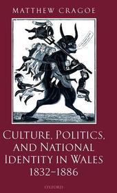 Culture, Politics, and National Identity in Wales 1832-1886