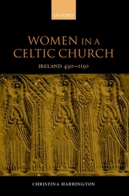 Women in a Celtic Church: Ireland 450-1150