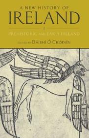 A New History of Ireland, Volume I: Prehistoric and Early Ireland