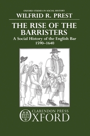The Rise of the Barristers: A Social History of the English Bar 1590-1640