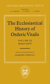 The Ecclesiastical History of Orderic Vitalis: Volume III: Books V and VI