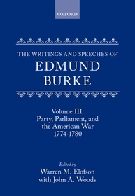 The Writings and Speeches of Edmund Burke: Volume III: Party, Parliament, and the American War 1774-1780