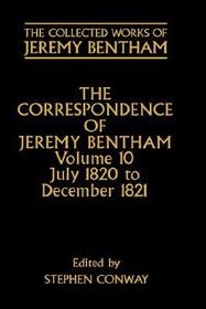 The Collected Works of Jeremy Bentham: Correspondence: Volume 10: July 1820 to December 1821