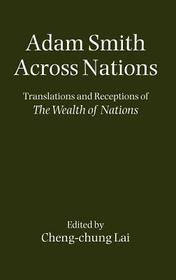 Adam Smith Across Nations: Translations and Receptions of The Wealth of Nations