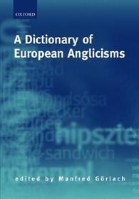 A Dictionary of European Anglicisms: A Usage Dictionary of Anglicisms in Sixteen European Languages