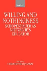 Willing and Nothingness: Schopenhauer as Nietzsche's Educator