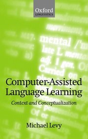 Computer-Assisted Language Learning: Context and Conceptualization