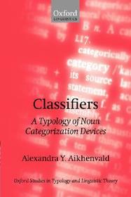 Classifiers: A Typology of Noun Categorization Devices