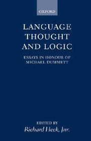 Language, Thought, and Logic: Essays in Honour of Michael Dummett